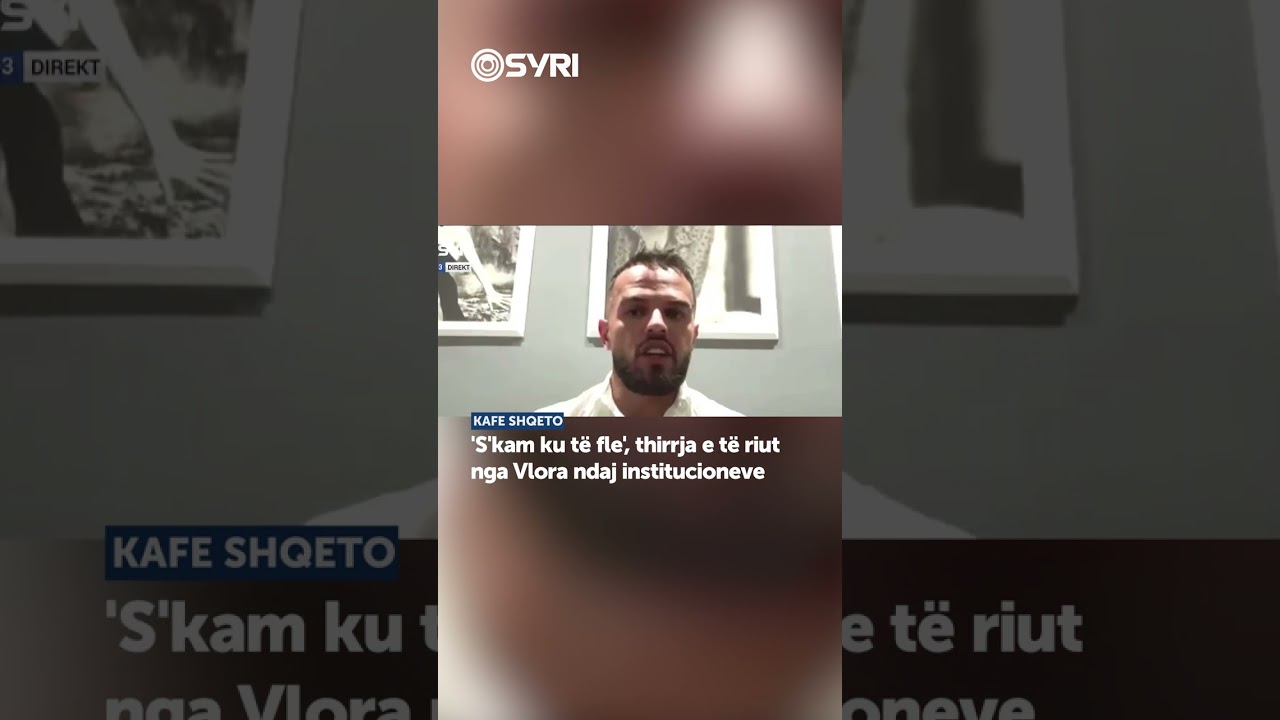 'S'kam ku t&euml; fle', thirrja e t&euml; riut nga Vlora ndaj institucioneve