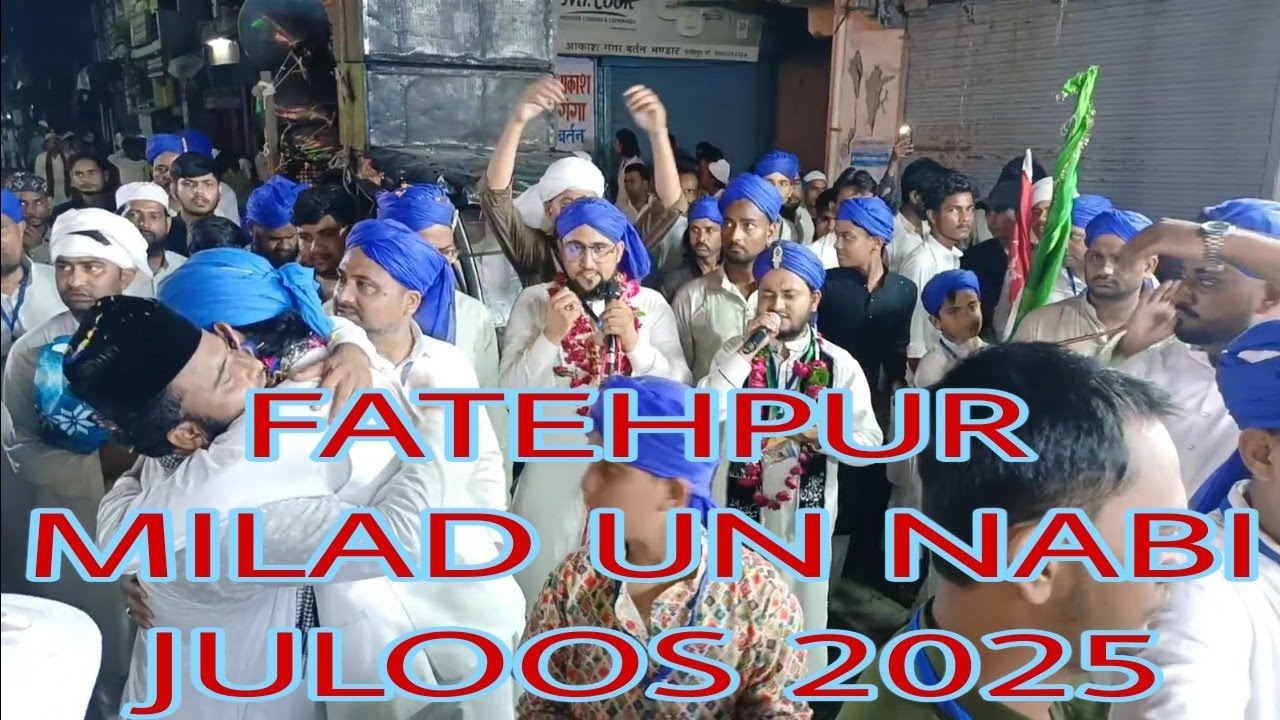 Full video Fatehpur jasne eid- Milad-un-nabi juloos 2025,