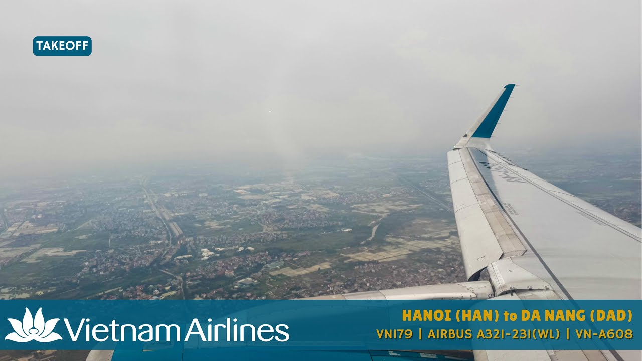 [TAKEOFF] VIETNAM AIRLINES VN179 HANOI (HAN) ✈︎ DA NANG (DAD) | AIRBUS A321-231(WL) | VN-A608