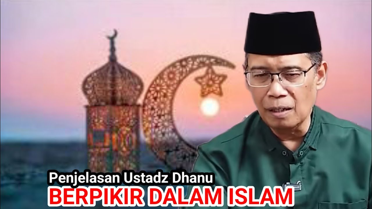 CARA BERPIKIR DALAM ISLAM || Penjelasan Ustadz Dhanu