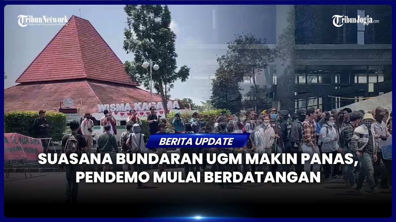 SUASANA BUNDARAN UGM RAMAI, PENDEMO MULAI MEMBANJIRI LOKASI