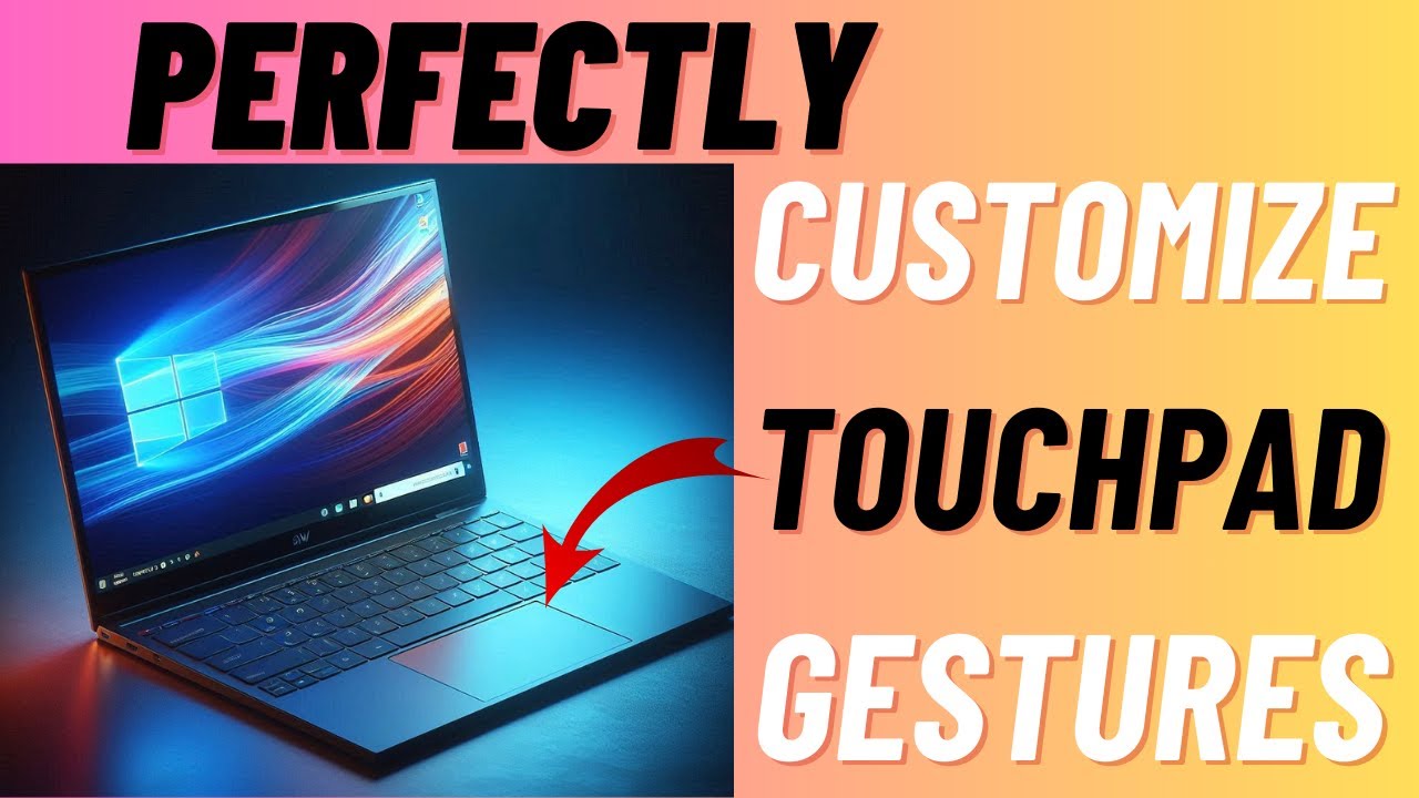 How to Perfectly Customize Touchpad Gestures in Windows 11 24H2 on Your PC