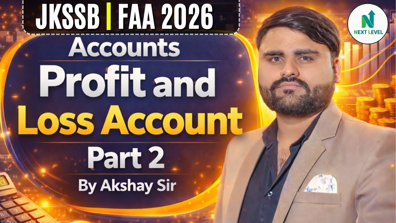 Accounts | Profit and Loss Account 🔥| JKSSB FAA 2026 | Part-2 | By Akshay Sir
