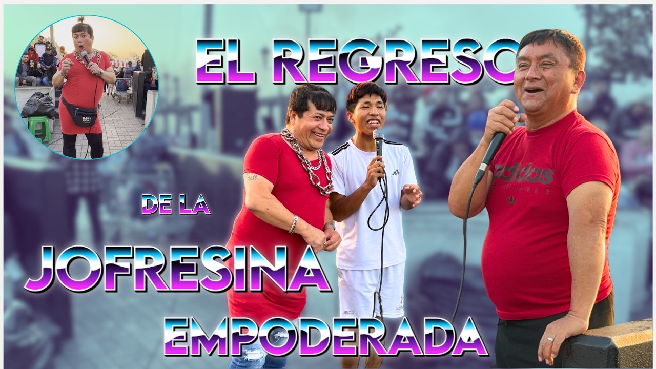 EL REGRESO DE LA JOFRESINA EMPODERADA 2026🚨|| COMICOS AMBULANTES