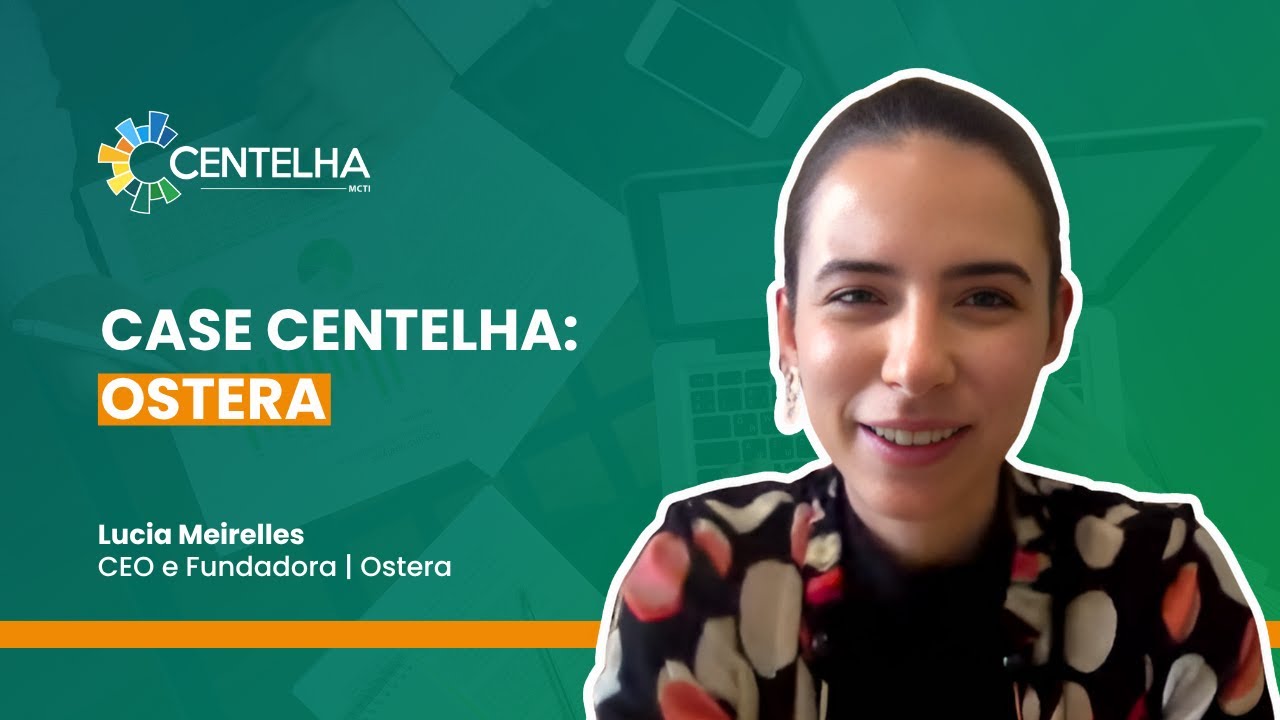 Ostera - Case de Sucesso do Programa Centelha