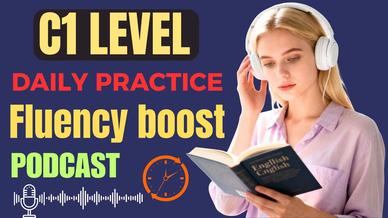 C1 Advanced English Speaking Practice (Daily Podcast) | Speak Fluently & Confidently