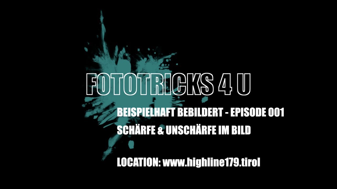 FOTOTRICKS 4 U - BEBILDERT - EPISODE 001 - Sch&auml;rfe / Unsch&auml;rfe - Highline 179 Tirol