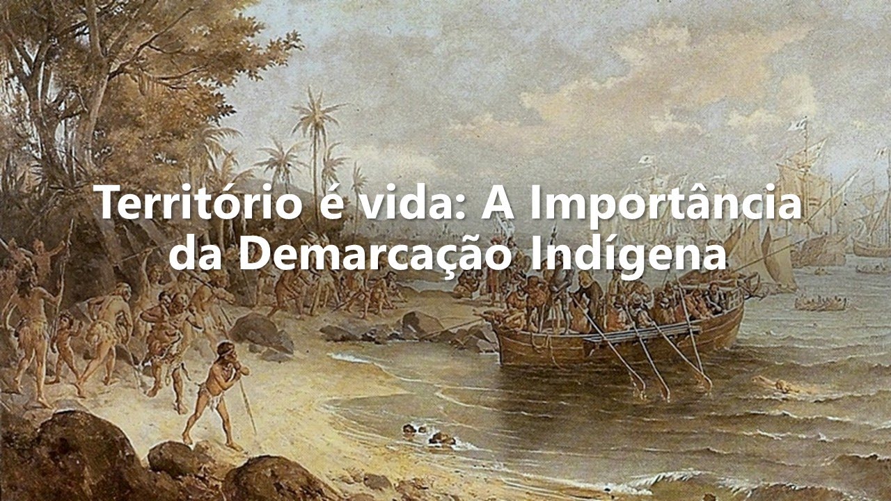Território é vida: A Importância da Demarcação Indígena