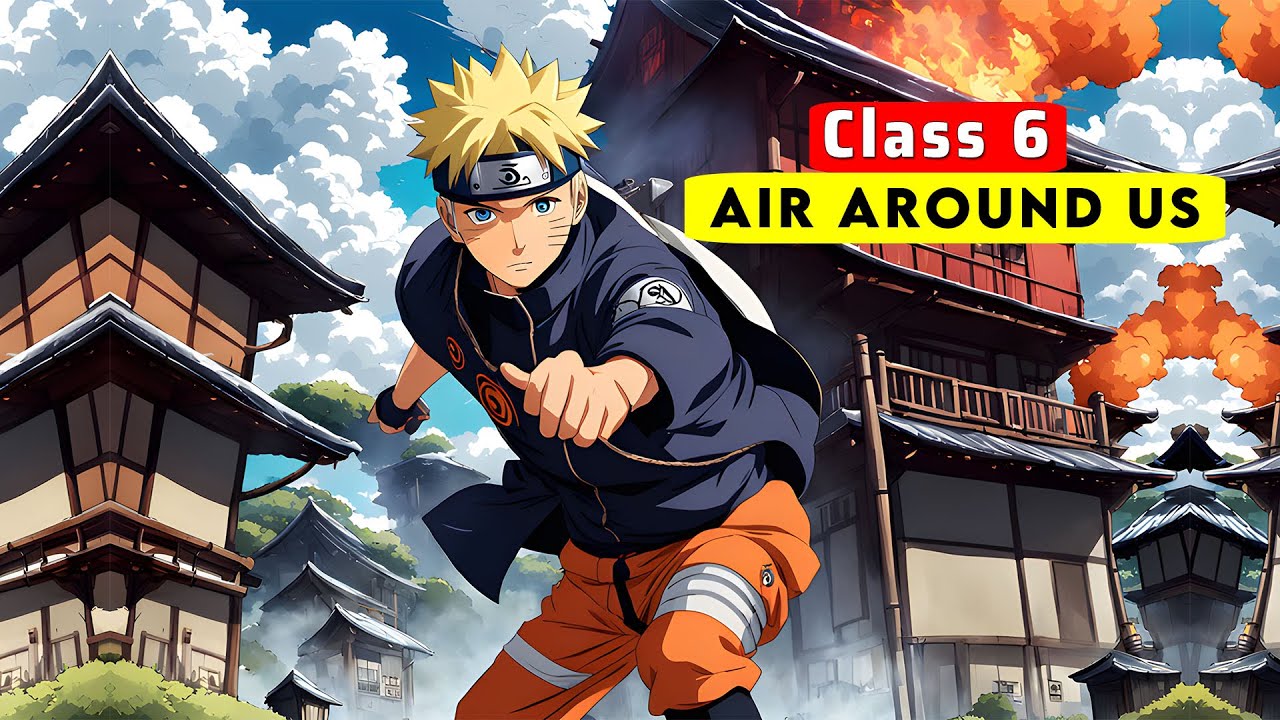 Air Around Us Full Chapter Class 6 Science | Class 6 Science Chapter 11