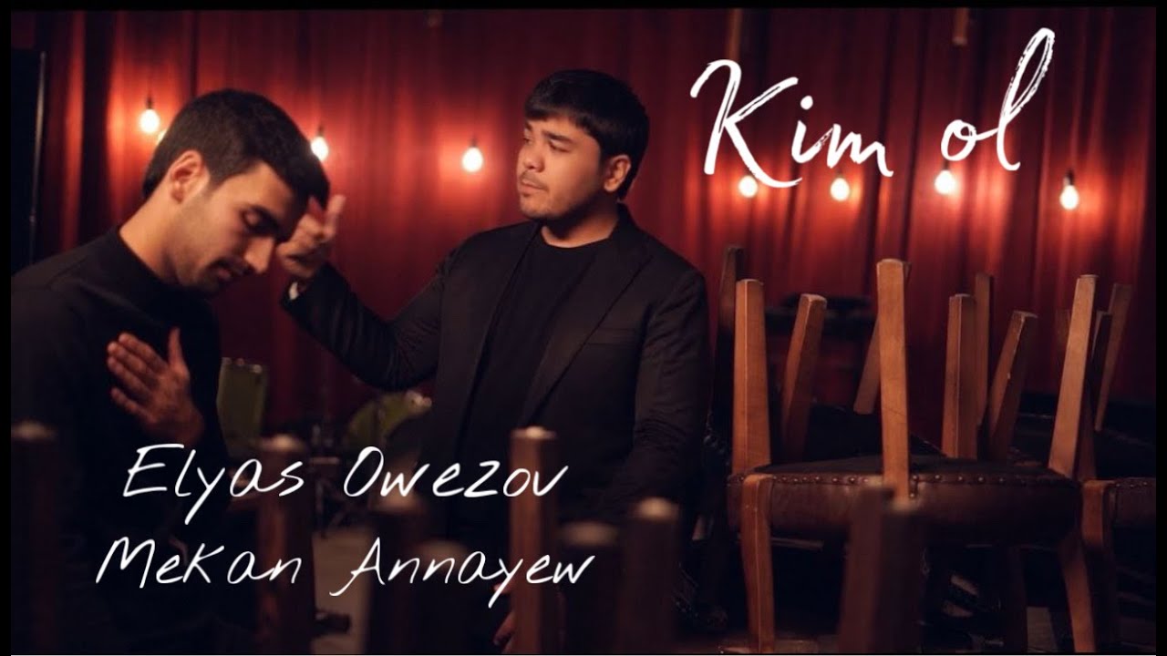 Mekan Annayew Elyas Owezow - KIM OL (official clip)