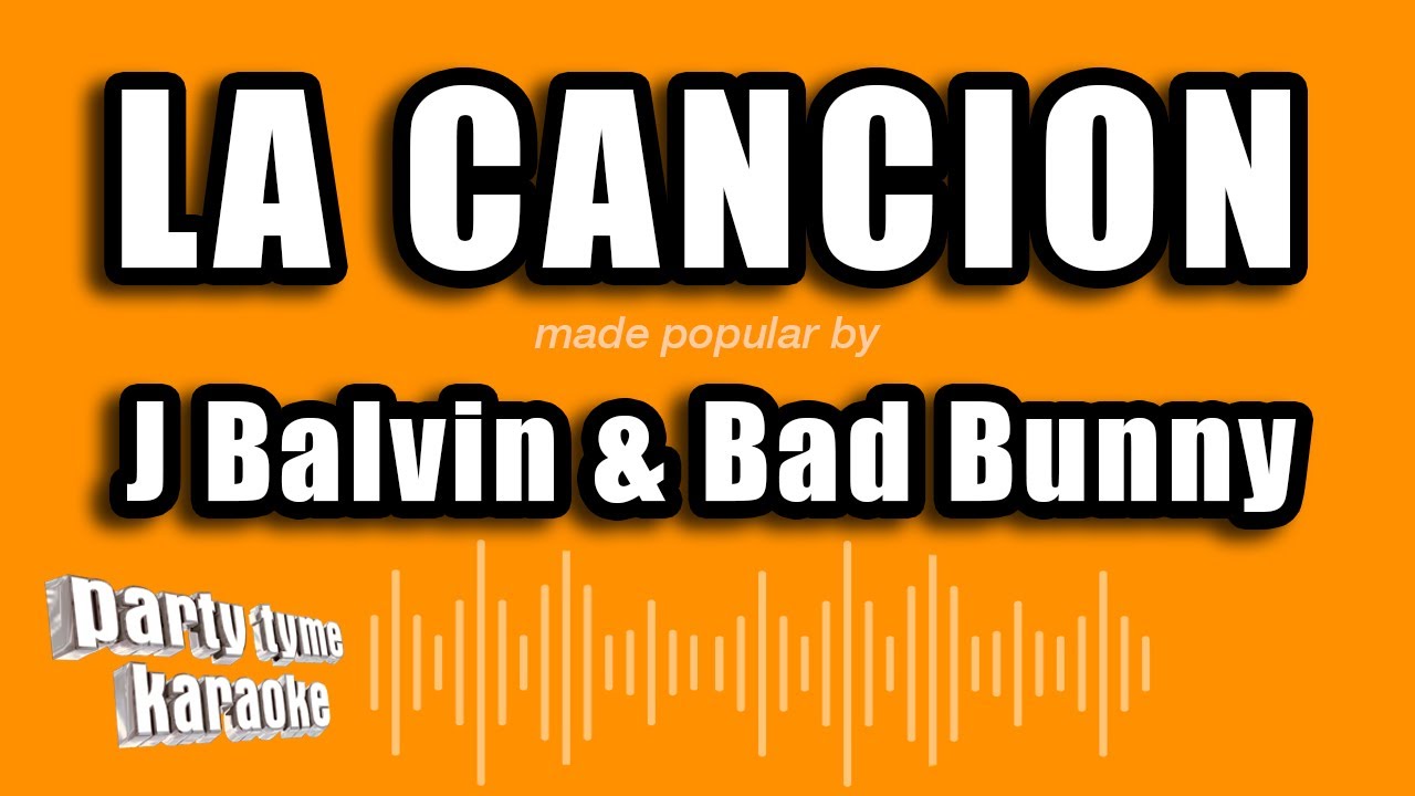 J Balvin & Bad Bunny - La Cancion (Versión Karaoke)