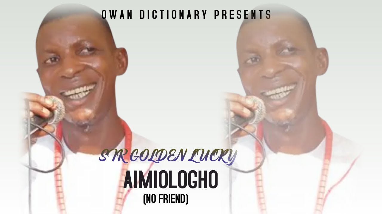 OWAN MUSIC▻ Sir Golden Lucky &mdash; Aimiologho (No Friend)
