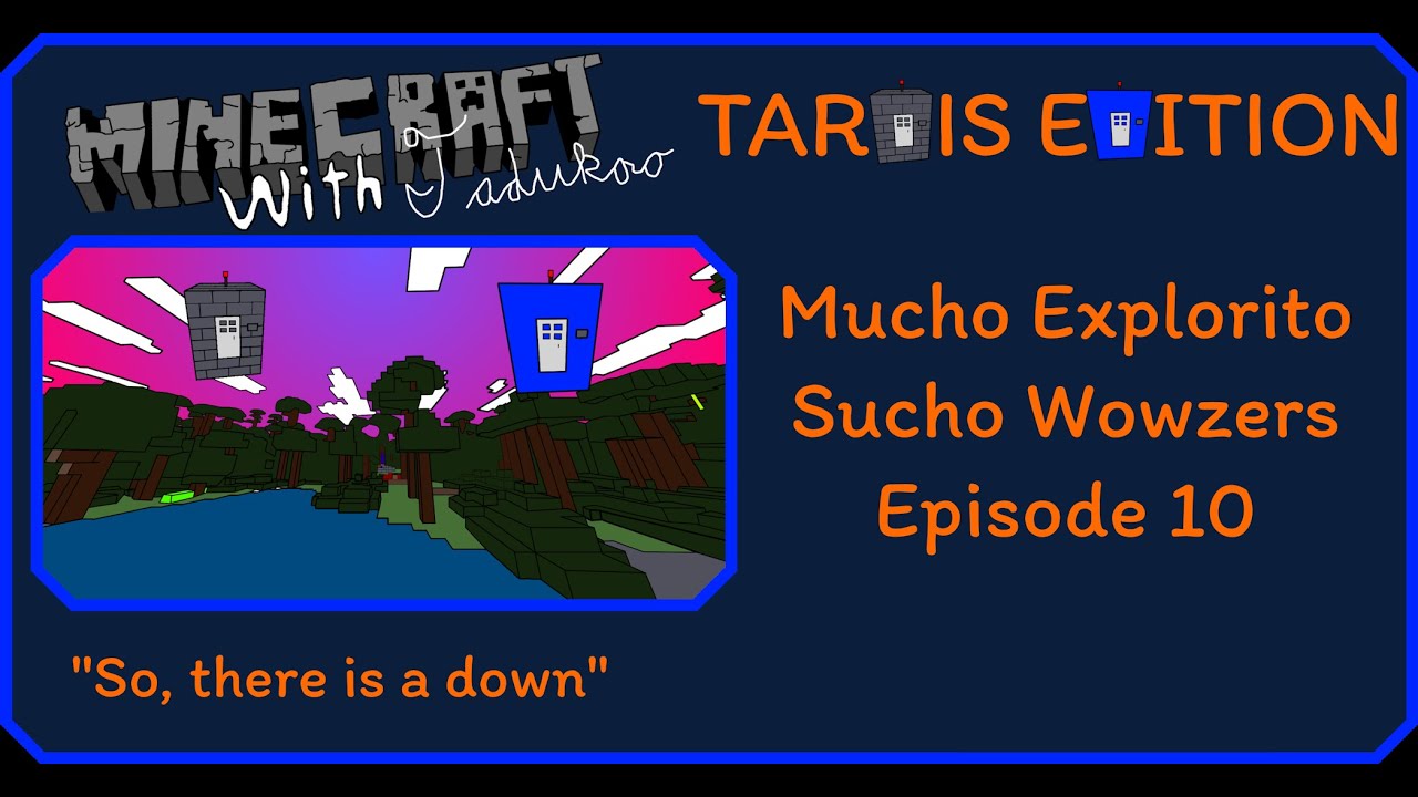 Mucho Explorito Sucho Wowzers | Minecraft with Tadukoo: TARDIS Edition S1E10