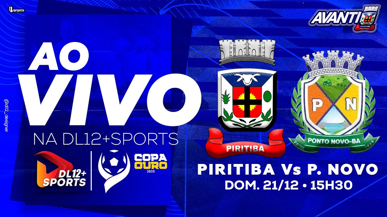 JOGO DE VOLTA DAS  SEMIFINAIS COPA OURO 2025 PIRITIBA X PONTO NOVO! ao vivo na nossa DL12+SPORTS