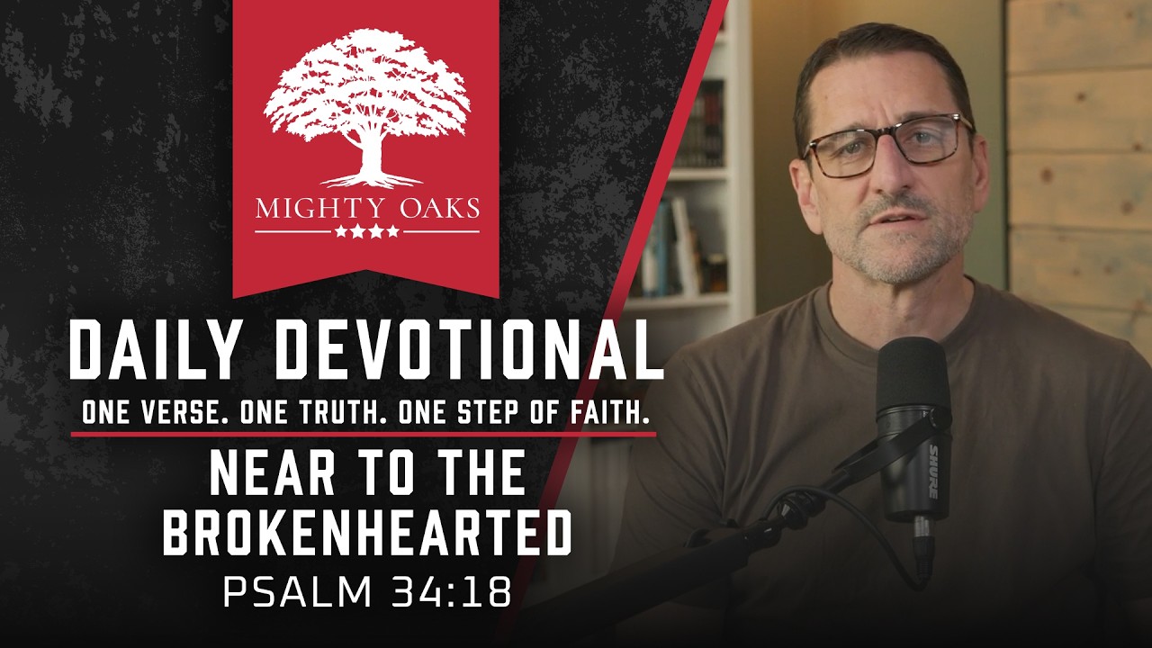 Near to the Brokenhearted | Psalm 34:18