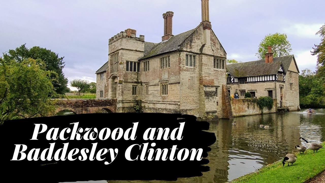 PACKWOOD AND BADDESLEY CLINTON Travel Guide - Two Warwickshire National Trust Gems!