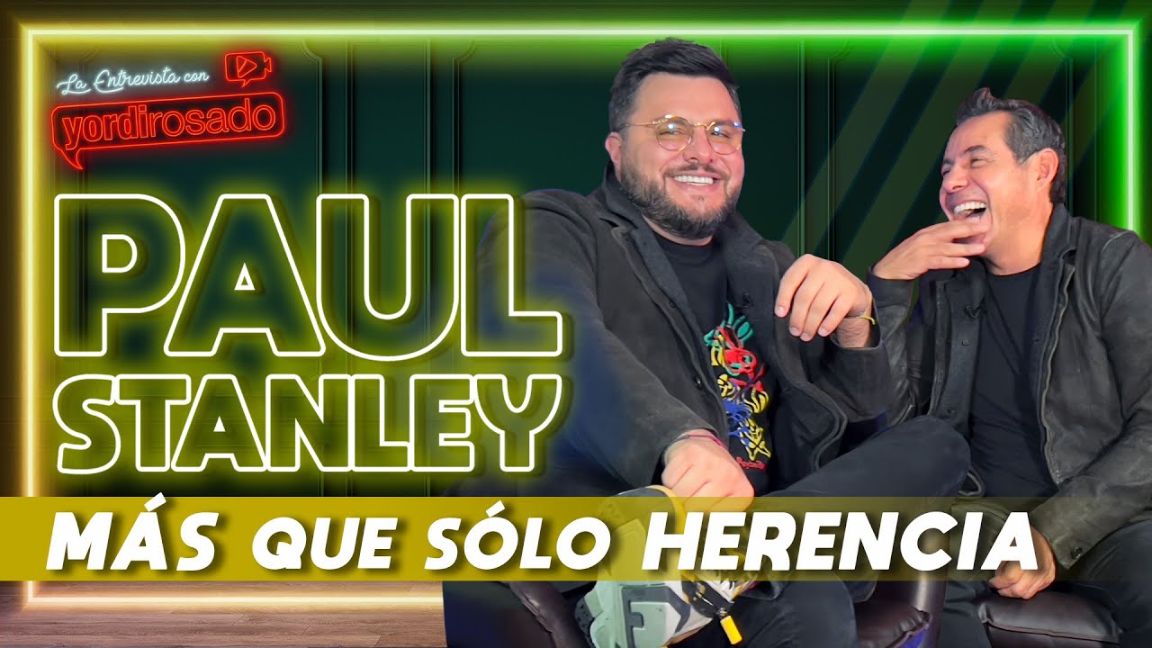 PAUL STANLEY, MÁS que sólo HERENCIA | La entrevista con Yordi Rosado