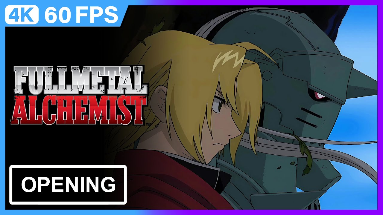 Fullmetal Alchemist Opening | 4K | 60FPS | Creditless |