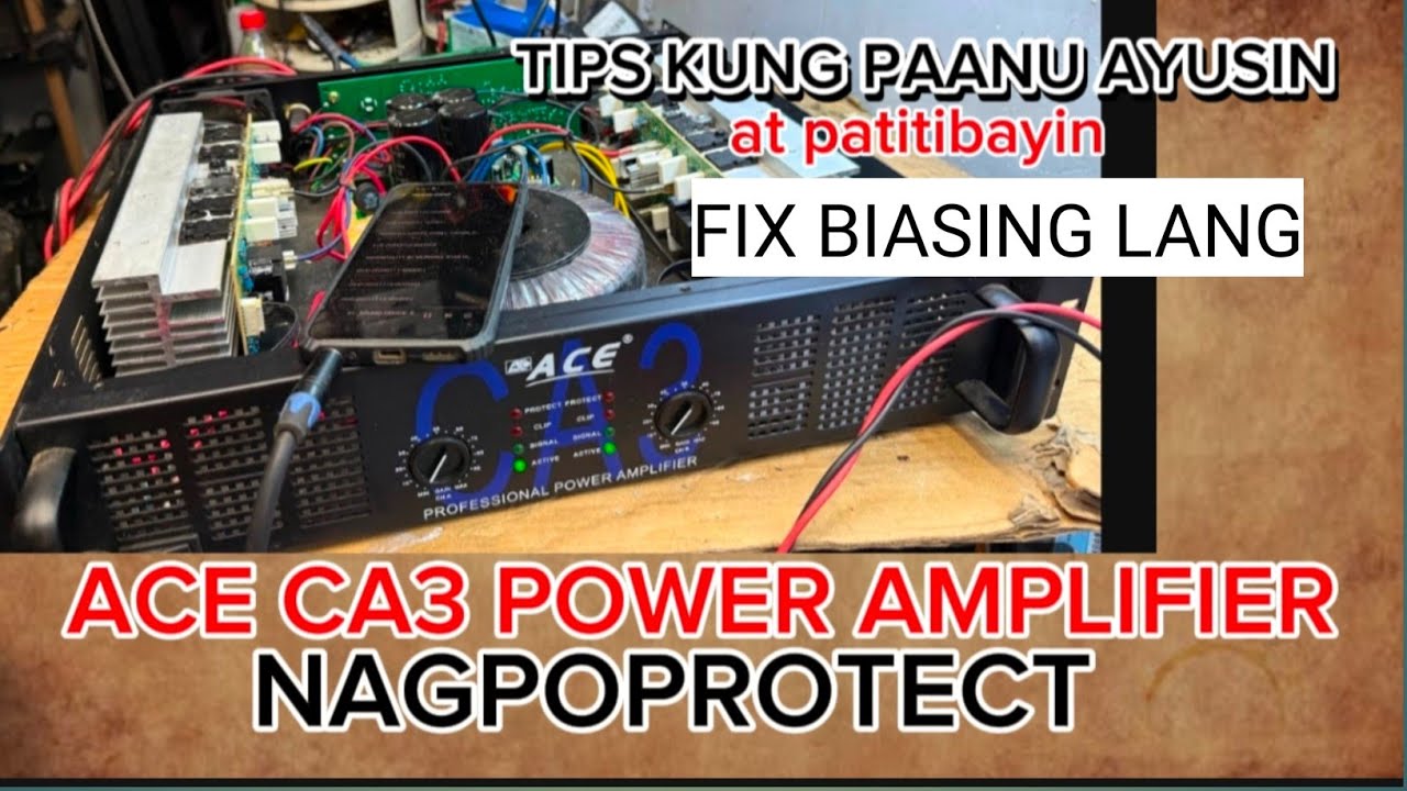 ACE CA3 power amplifier nagpoprotect tips kung paanu ayusin at patitibayin via fix biasing