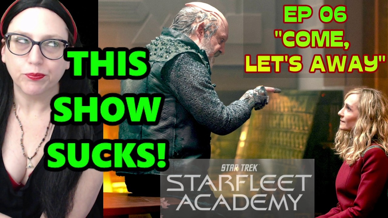 Starfleet Academy IS STILL AWFUL s1 e6 Come, Let's Away Review