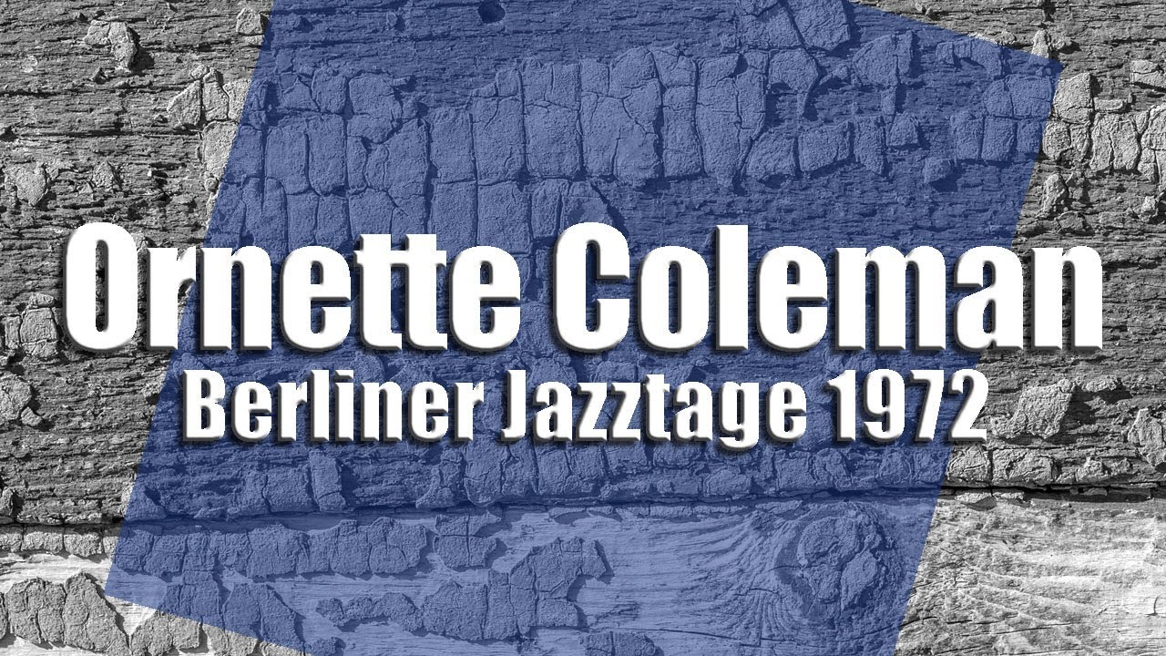 Ornette Coleman - Berliner Jazztage 1972