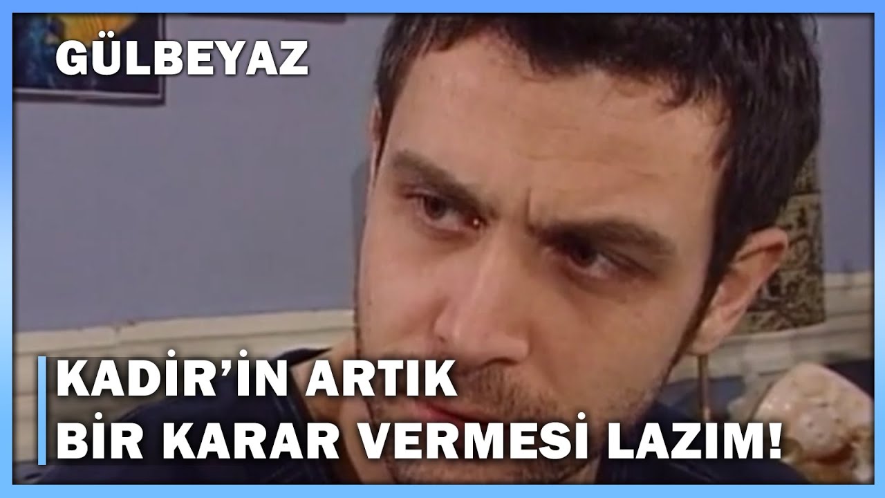 Kadir'in Artık Bir Karar Vermesi Lazım - Gülbeyaz 13.Bölüm