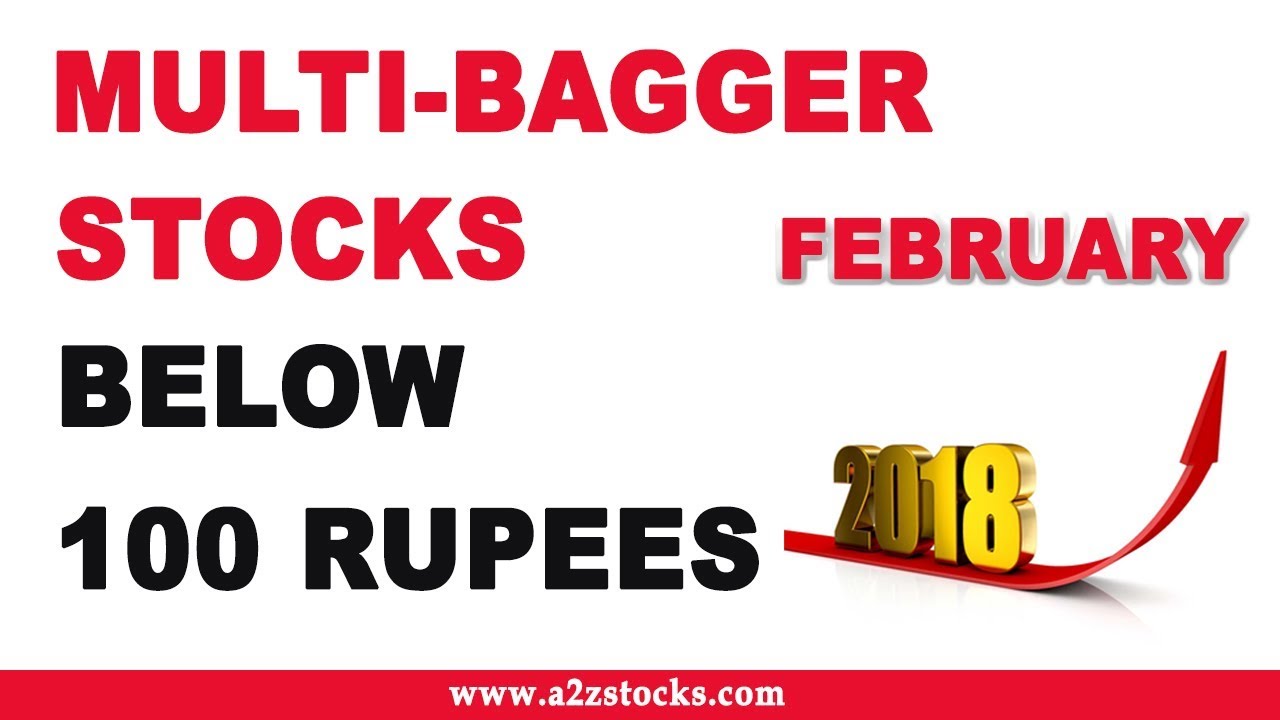 Multibagger Stocks to Buy in India Under 100 Rs – February 2018