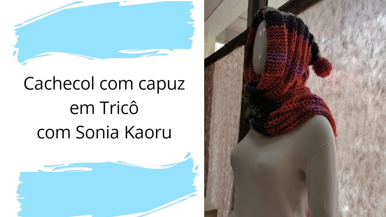 Cachecol com capuz em Tricô - com Sonia Kaoru