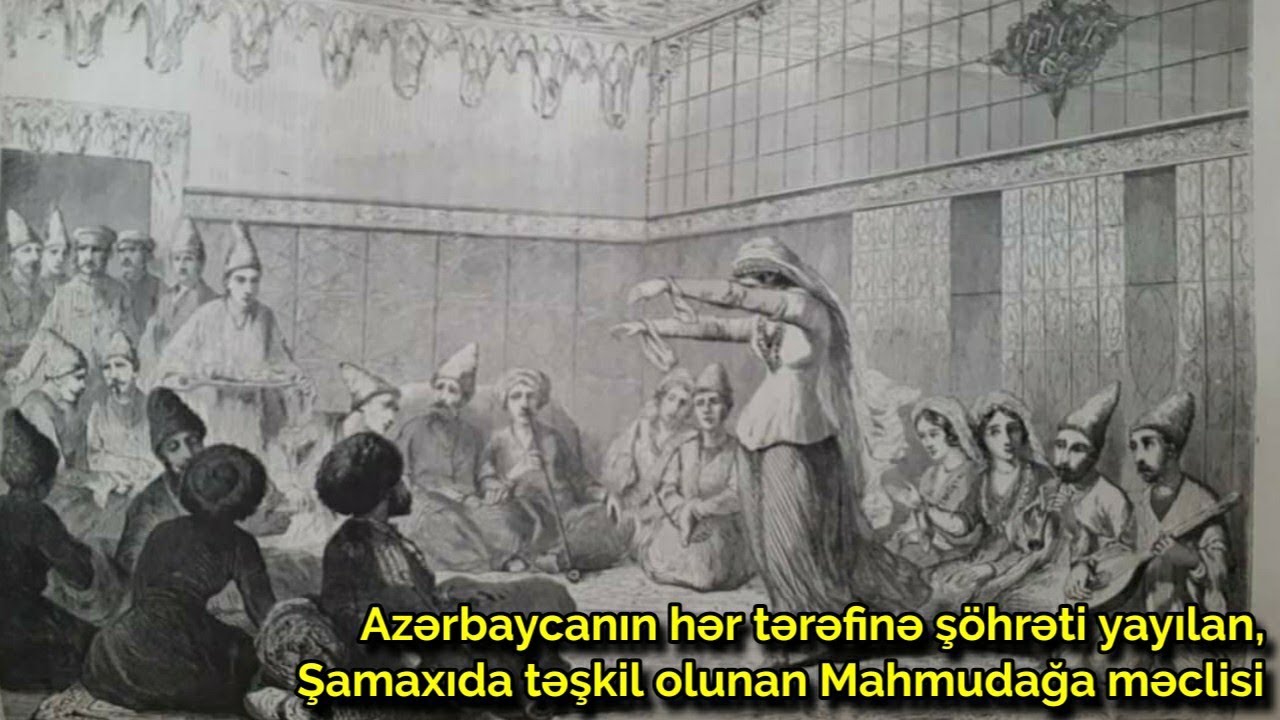 Azərbaycanın hər tərəfinə şöhrəti yayılan, Şamaxıda təşkil olunan Mahmudağa məclisi