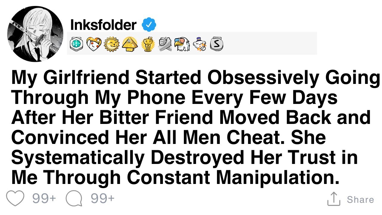 My Girlfriend Started Obsessively Going Through My Phone Every Few Days After Her Bitter Friend...