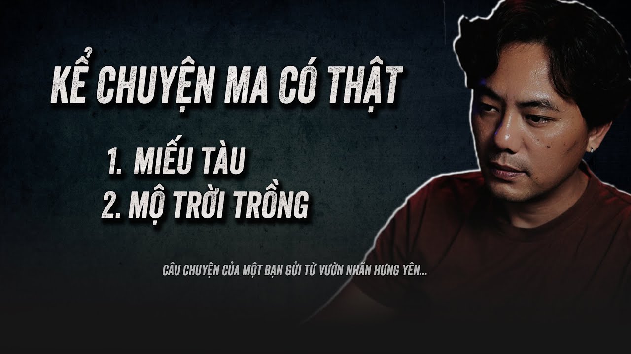 Quàng A Tũn kể chuyện ma có thật ở Hưng Yên : MIẾU TÀU BỊ YỂM MỘ