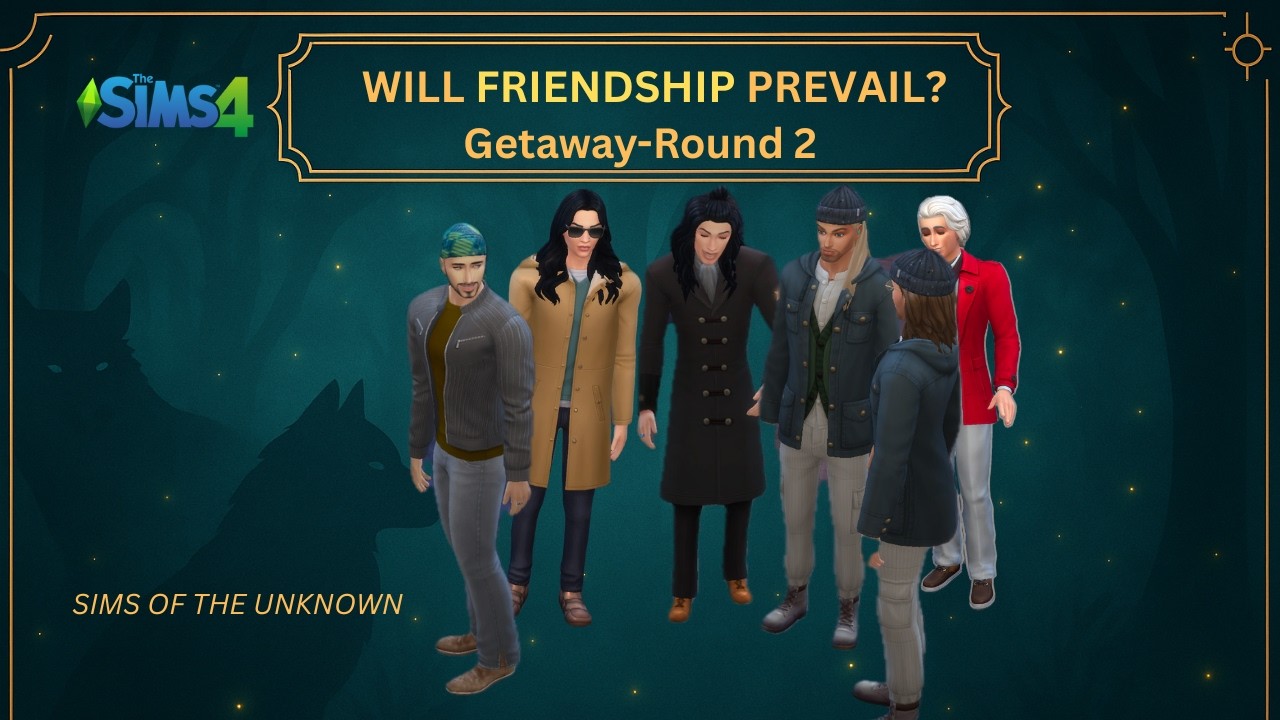 The Sims 4 | Sims of the Unknown — Will Friendship Prevail? Getaway (Round 2)