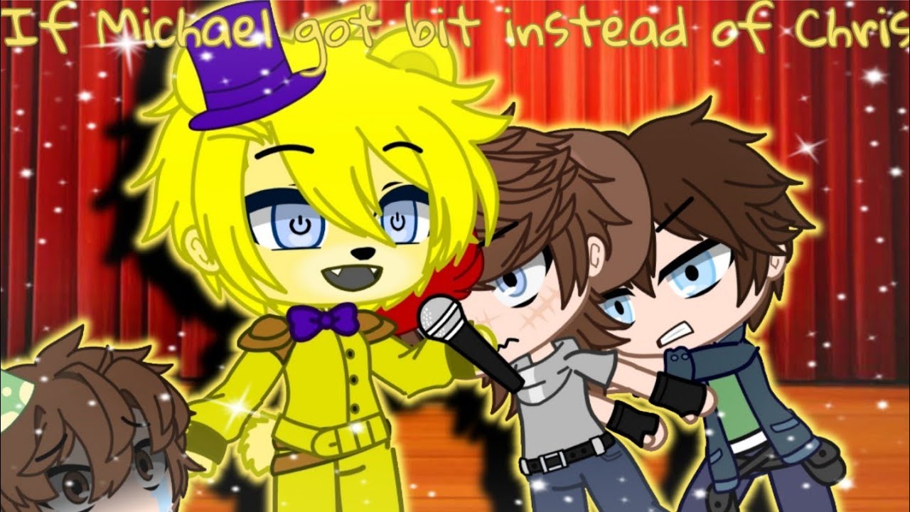 If Michael Got Bit Instead Of Chris || Afton Family || My AU