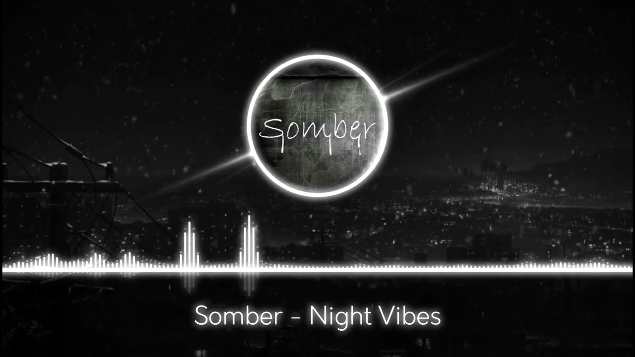 Somber - Night Vibes