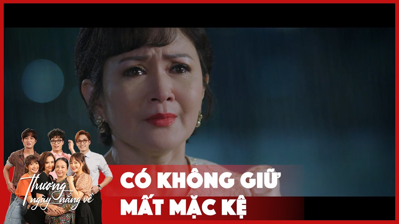 [Thương ngày nắng về tập 6|phần 2] Có không giữ, mất mặc kệ