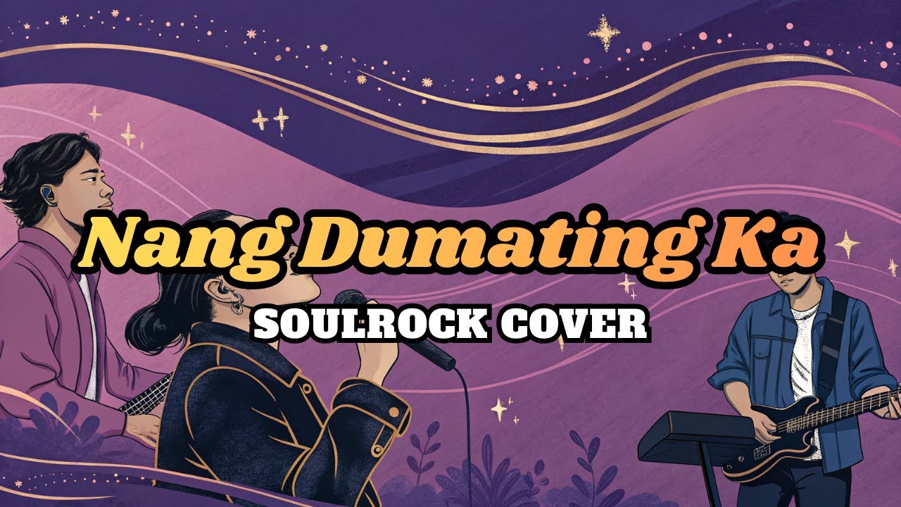Nang Dumating Ka (Bandang Lapis) - SoulRock Cover + Lyrics
