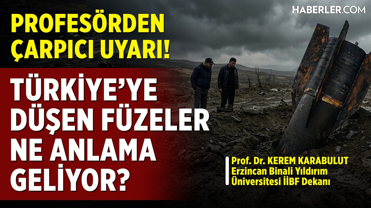 Türkiye’ye Düşen Füzeler Ne Anlama Geliyor? Prof. Dr. Kerem Karabulut'tan Çarpıcı Uyarı