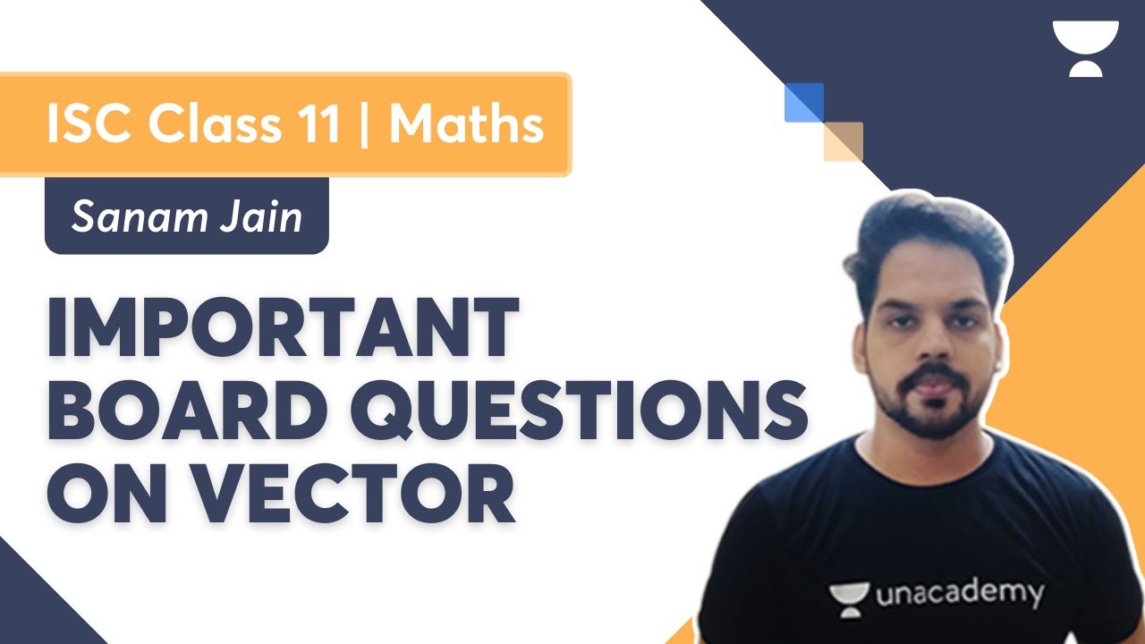 Important Board Questions on Vector | ISC Term 2 | Maths Class 11 | Sanam Jain