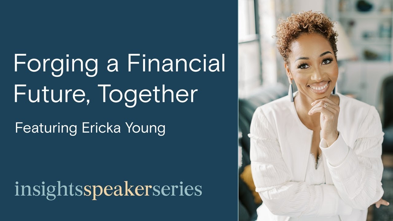 “Forging a Financial Future, Together” with Ericka Young