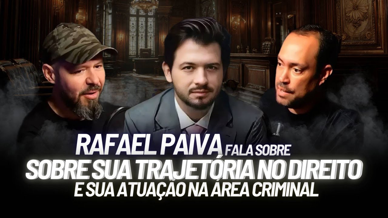Rafael Paiva fala sobre sua Trajetória No Direito e sua Atuação na Área Criminal! Episódio 128