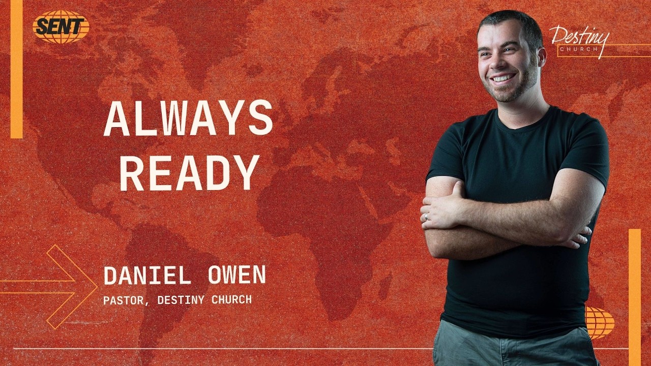Always Ready | Sent P3 | with Pastor Daniel Owen | Sun 22nd Feb 26