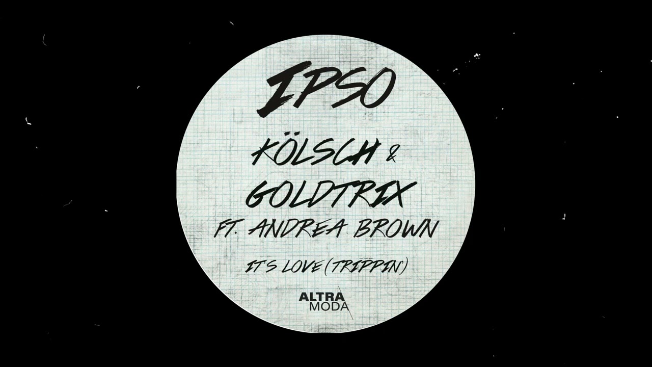 Kölsch & Goldtrix feat. Andrea Brown - It's Love (Trippin')