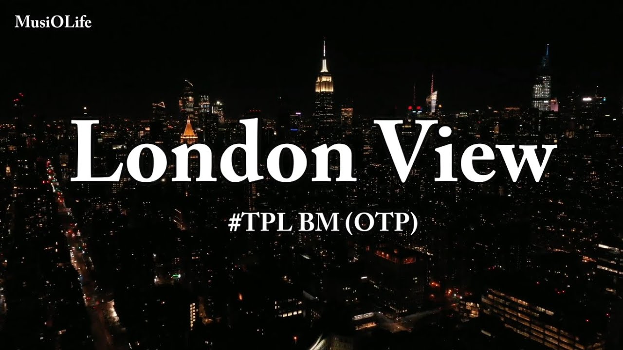 #TPL BM (OTP) - London View [Lyrics]
