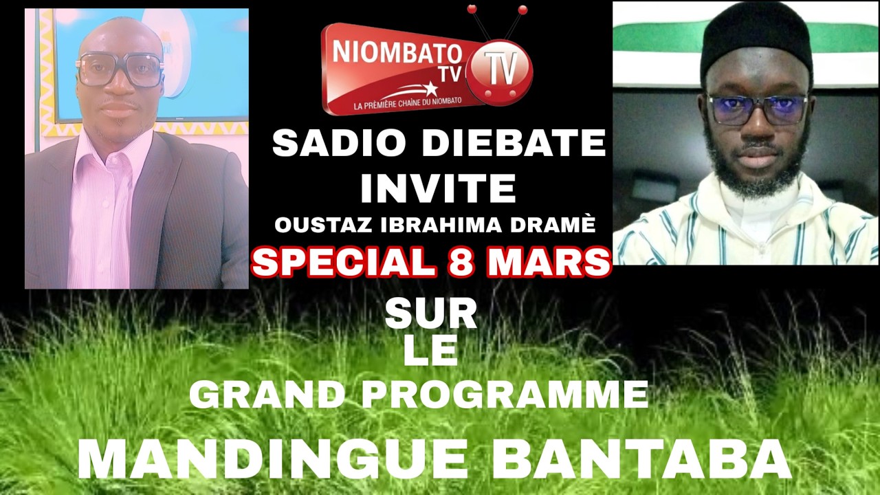 DIRECT NIOMBATO TV SADIO DIEBATE INVITE OUSTAZ IBRAHIMA DRAME  SPECIAL 8 MARS