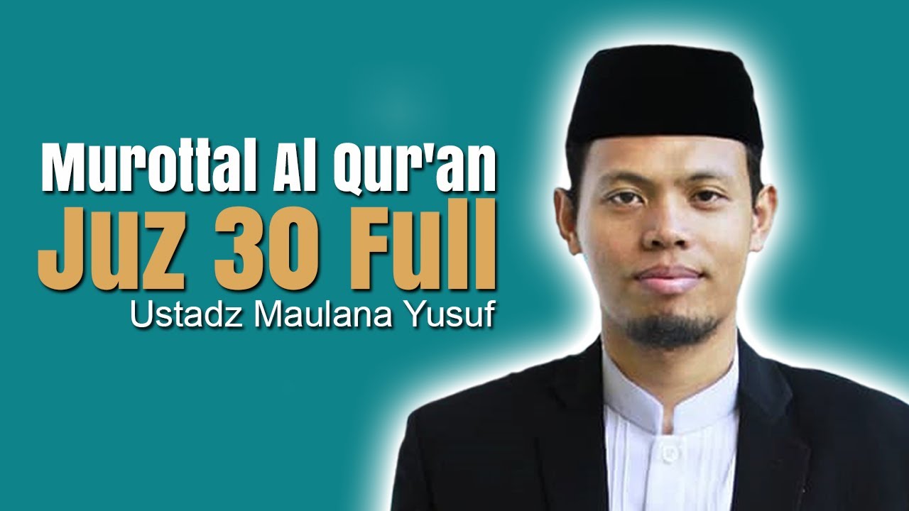 Murottal Al Qur'an Juz Amma Juz 30 Full - Ustadz Maulana Yusuf