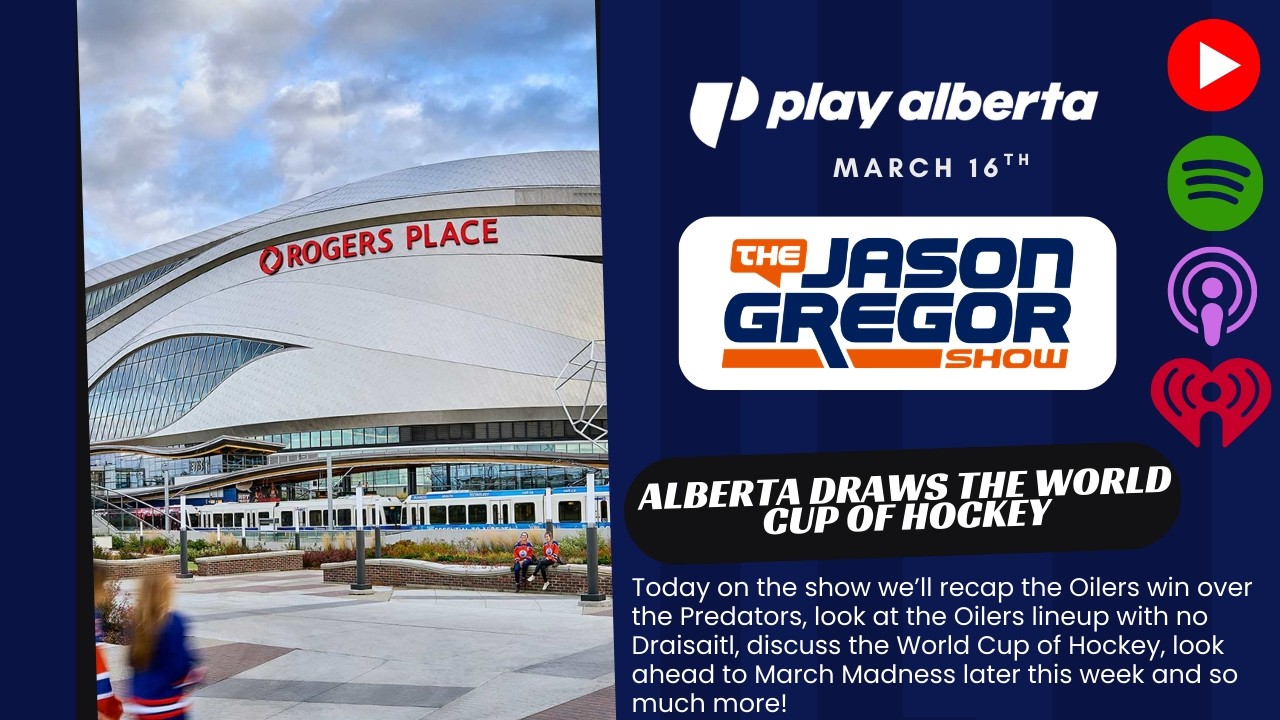 The Jason Gregor Show - March 16th, 2026 - Alberta Draws The World Cup Of Hockey