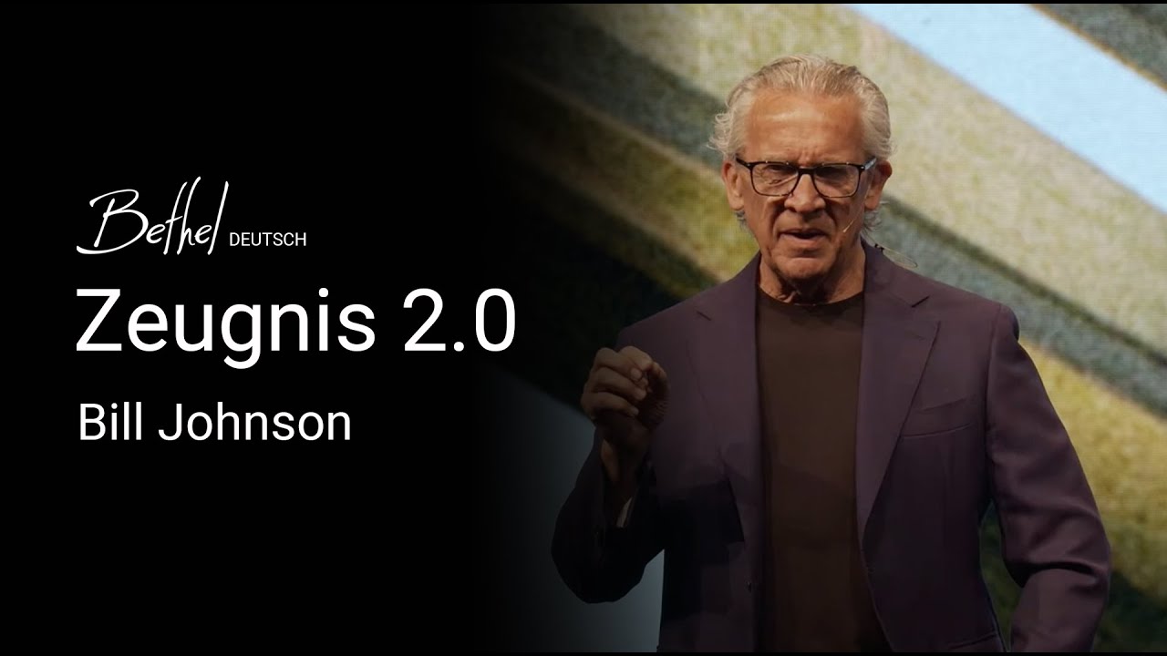 Zeugnis 2.0 | Bill Johnson | 24. MÄR 2024