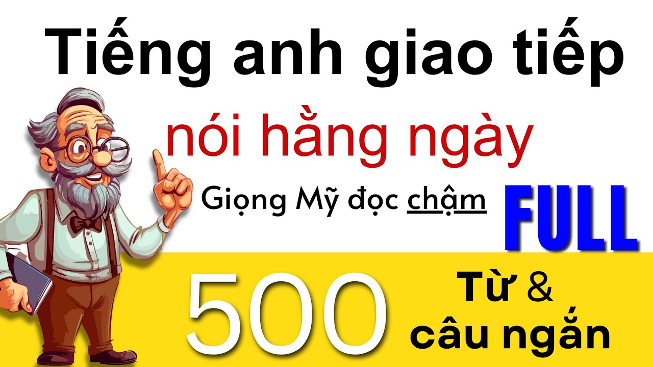 500 Từ và Cụm Từ Tiếng Anh Bài 1 - 5  Nói tiếng Anh Giọng Mỹ Chậm Rãi