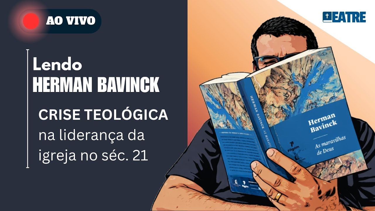 🔴​ Pastores e líderes no Brasil vivem uma crise teológica no séc. XXI - Herman Bavinck