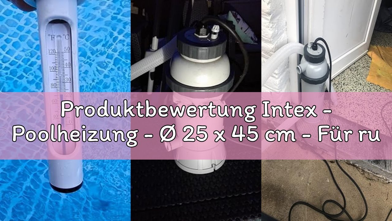 Produktbewertung Intex - Poolheizung - Ø 25 x 45 cm - Für runde Easy Set und Kunststoff Frame Pool -